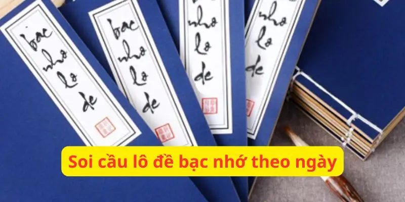 Cách bắt cầu bạc nhớ lô đề theo ngày