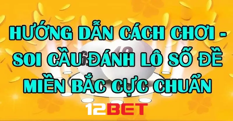 Cách đánh đề miền bắc và mẹo soi cầu đề chuẩn