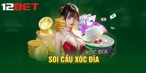 Cách soi cầu xóc đĩa từ chuyên gia nhà cái 12bet