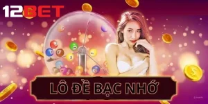 Cách tính lô đề bạc nhớ theo chuyên gia 12bet