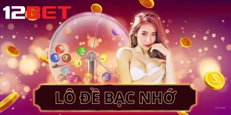 Cách tính lô đề bạc nhớ theo chuyên gia 12bet