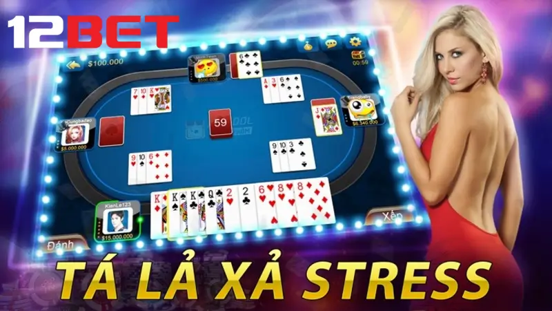 Giới thiệu game bài tá lả 12bet online