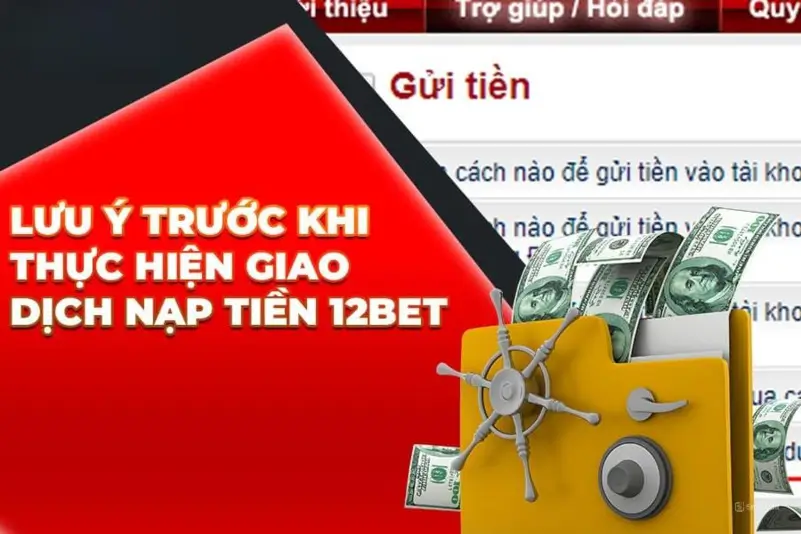 Lưu ý khi gửi tiền 12bet