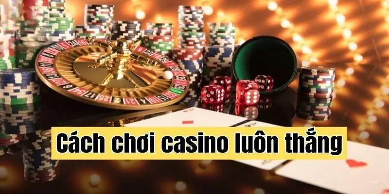 Mẹo cược casino 12bet luôn thắng