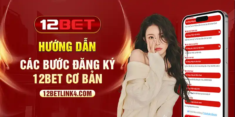 Hướng dẫn các bước đăng ký 12bet cơ bản